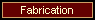Fabrication